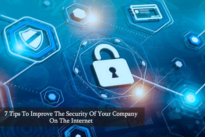 7 Tips To Improve The Security Of Your Company On The Internet If You Work From Home