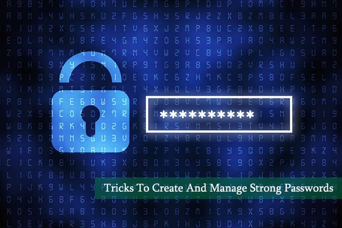 Tricks To Create And Manage Strong Passwords