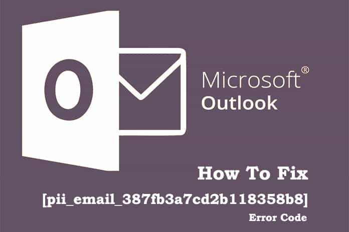 How To Fix [pii_email_387fb3a7cd2b118358b8] Error Code
