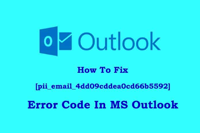 How To Fix [pii_email_4dd09cddea0cd66b5592] Error Code In MS Outlook
