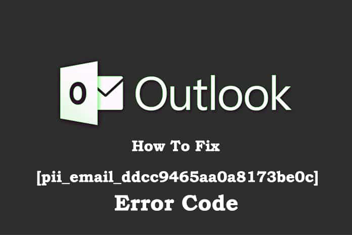 How To Fix [pii_email_ddcc9465aa0a8173be0c] Error Code