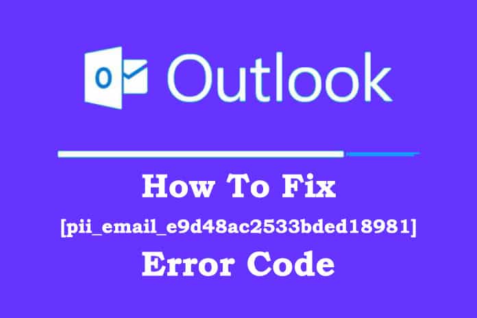 How To Fix [pii_email_e9d48ac2533bded18981] Error Code