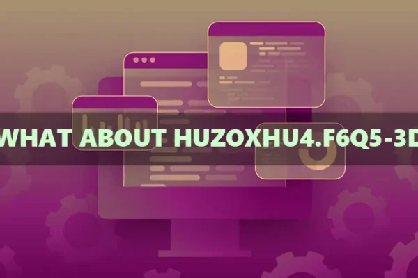 What About Huzoxhu4.f6q5-3d